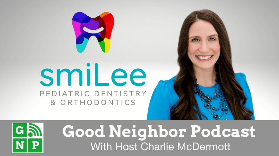 EP #584: smiLee Pediatrics & Orthodontics with Dr. Jenny Cavanaugh - Good  Neighbor Podcast
